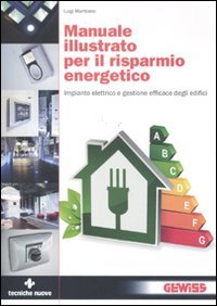 Manuale illustrato per il risparmio energetico. Impianto elettrico e gestione efficace degli edifici book