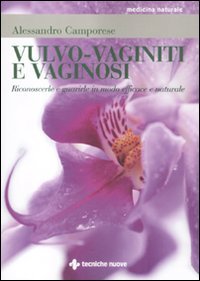 Vulvo-vaginiti e vaginosi. Riconoscerle e guarirle in modo naturale Health, Nutrition & Fitness