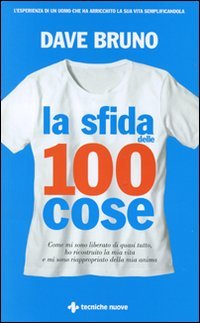 La sfida delle 100 cose. Come mi sono liberato di quasi tutto, ho ricostruito la mia vita e mi sono riappropriato della mia anima Books
