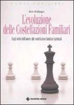 L' evoluzione delle costellazioni familiari. Dagli ordini dell'amore alle costellazioni familiari spirituali Psychology