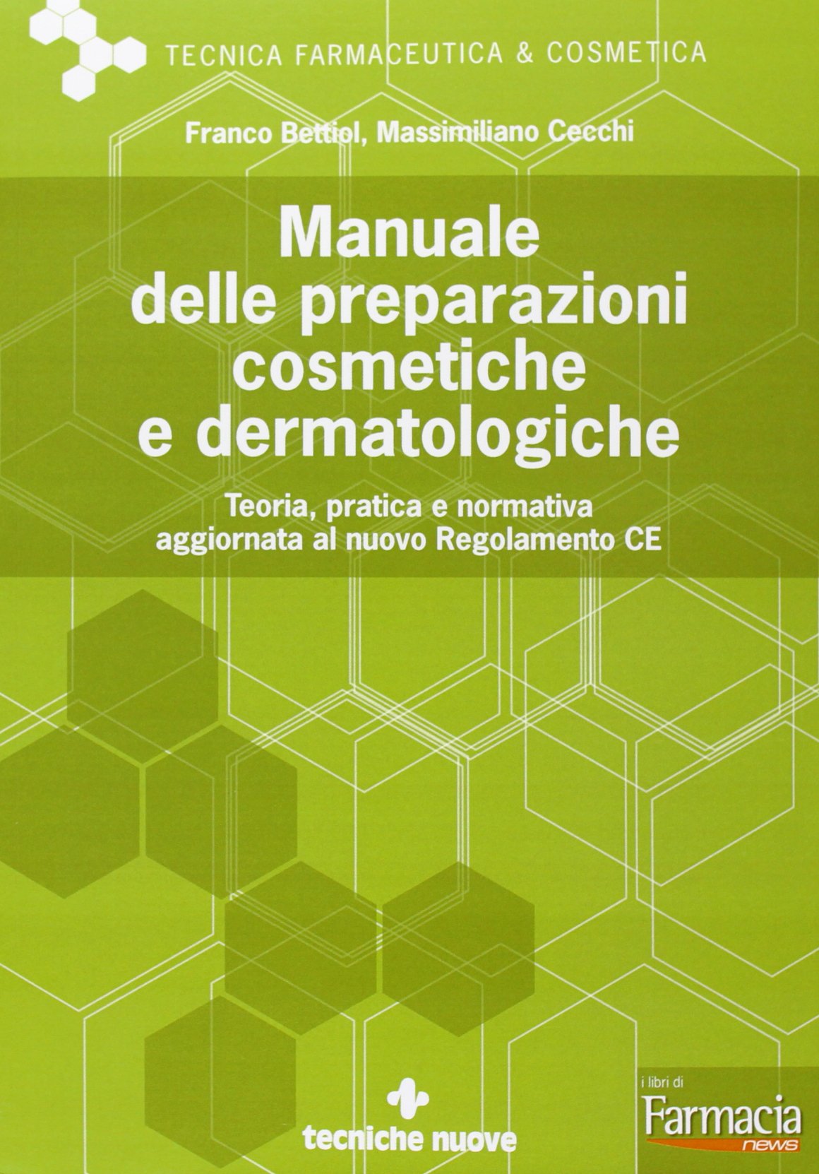 Manuale delle preparazioni cosmetiche e dermatologiche. Teoria, pratica e normativa al nuovo Regolamento CE Medicine