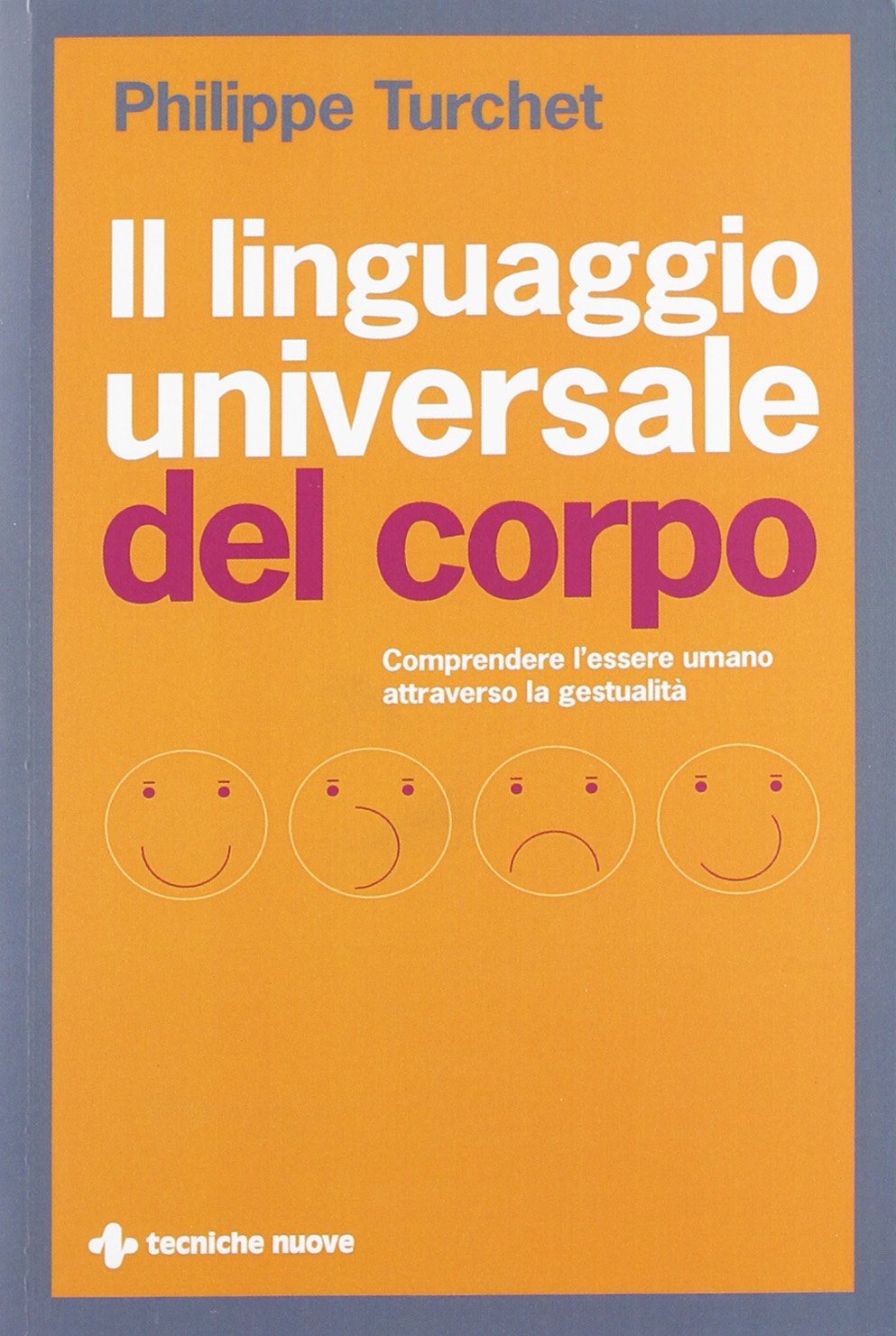 Il linguaggio universale del corpo. Comprendere l'essere umano attraverso la gestualità book