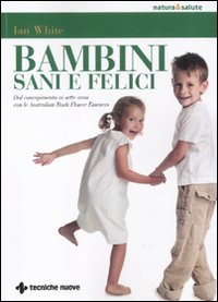 Bambini sani e felici. Dal concepimento ai sette anni con le australian bush flower essences book