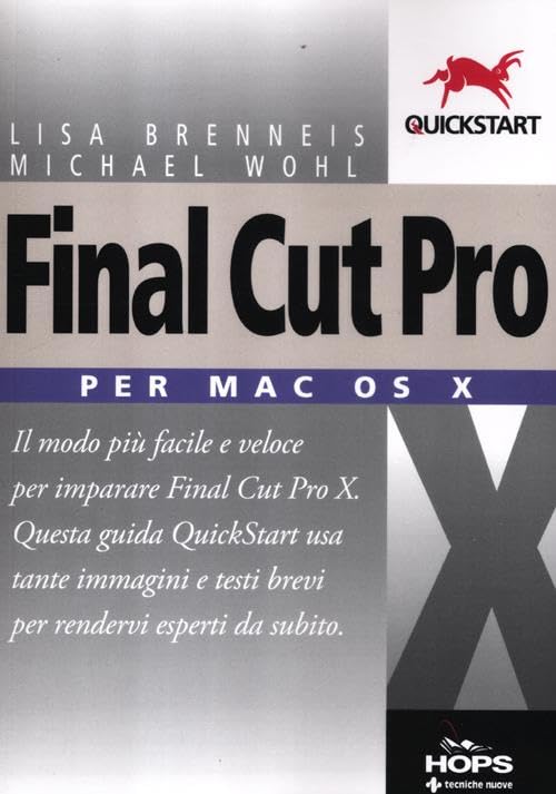 Final Cut Pro X. Per Mac OS X (Hops-Quickstart) Computer Science Books