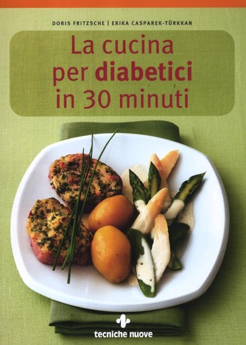 La cucina per diabetici in 30 minuti (Natura e salute) Leisure, Home & Garden
