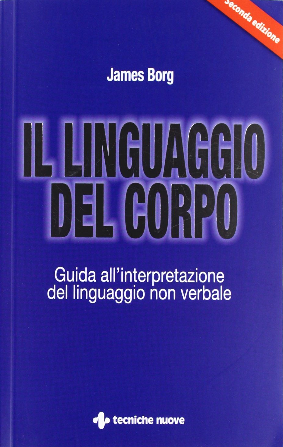Il linguaggio del corpo. Guida all'interpretazione del linguaggio non verbale Books
