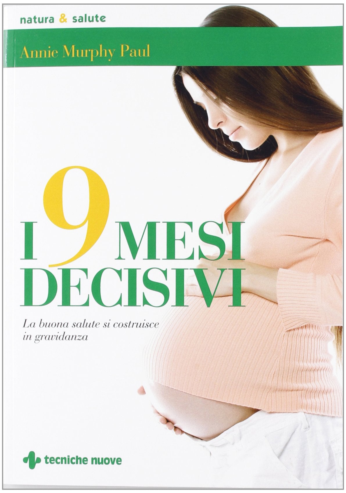 I 9 mesi decisivi. La buona salute si costruisce in gravidanza book