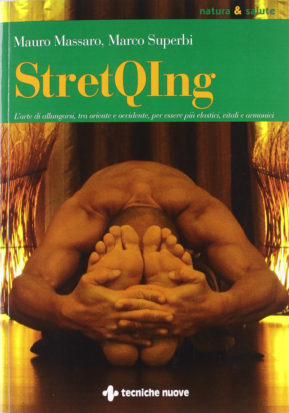 StretQIng. L'arte di allungarsi, tra oriente e occidente, per essere più elastici, vitali e armonici (Natura e salute) Health, Nutrition & Fitness
