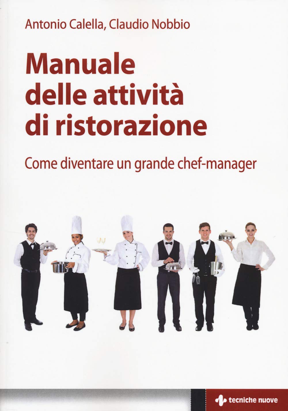 Manuale delle attività di ristorazione. Come diventare un grande chef manager (Gestione d'impresa) Business, Finance & Career