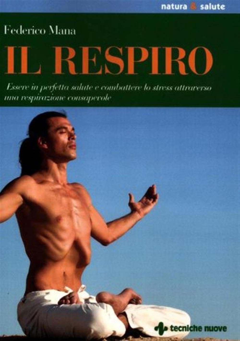 Il respiro. Essere in perfetta salute e combattere lo stress attraverso una respirazione consapevole book