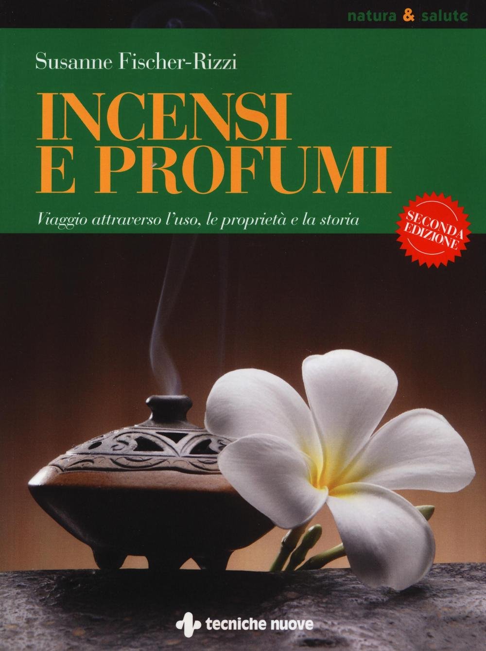 Incensi e profumi. Viaggio attraverso l'uso, le propietà e la storia book