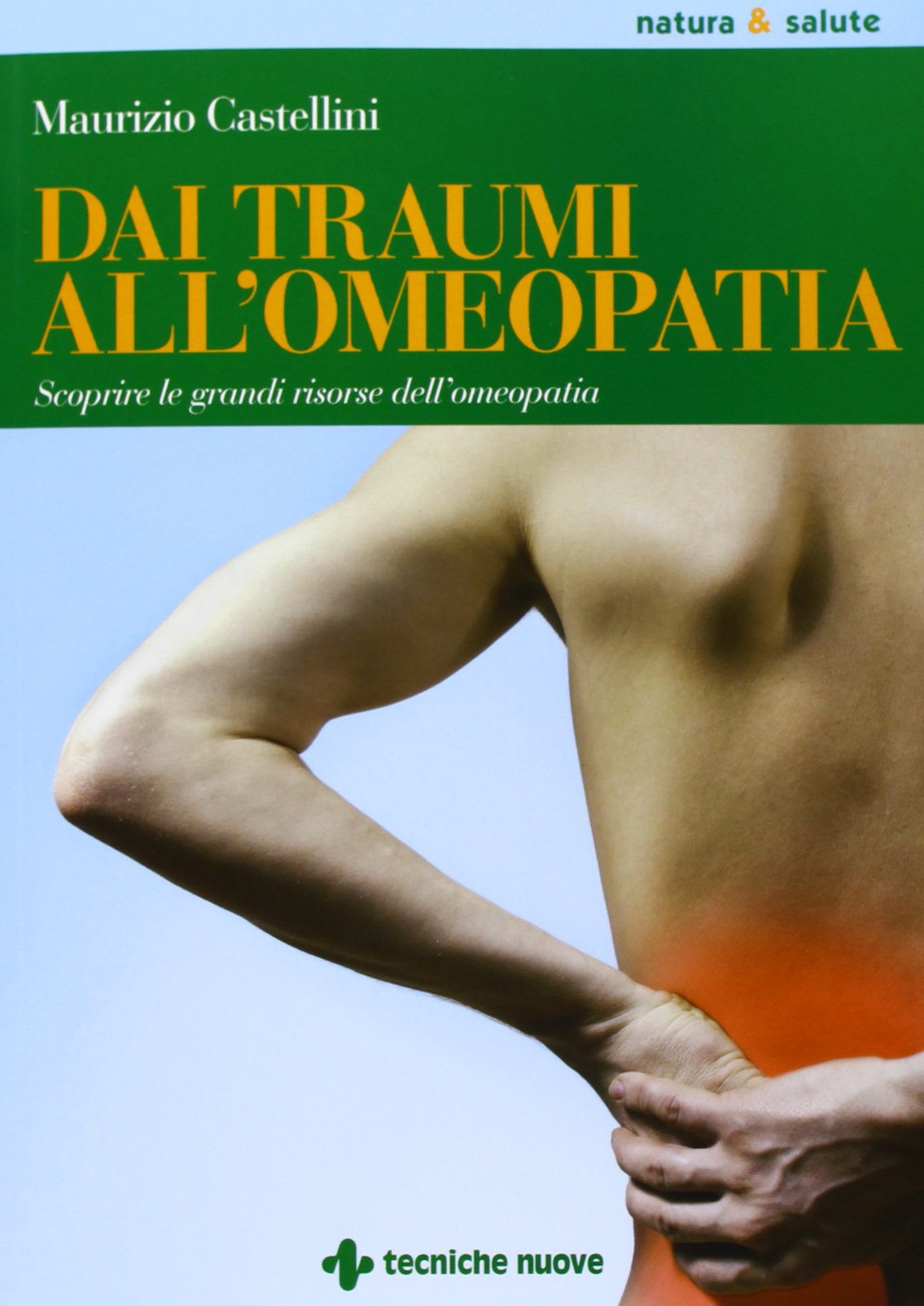 Dai traumi all'omeopatia. Scoprire le grandi risorse dell'omeopatia book