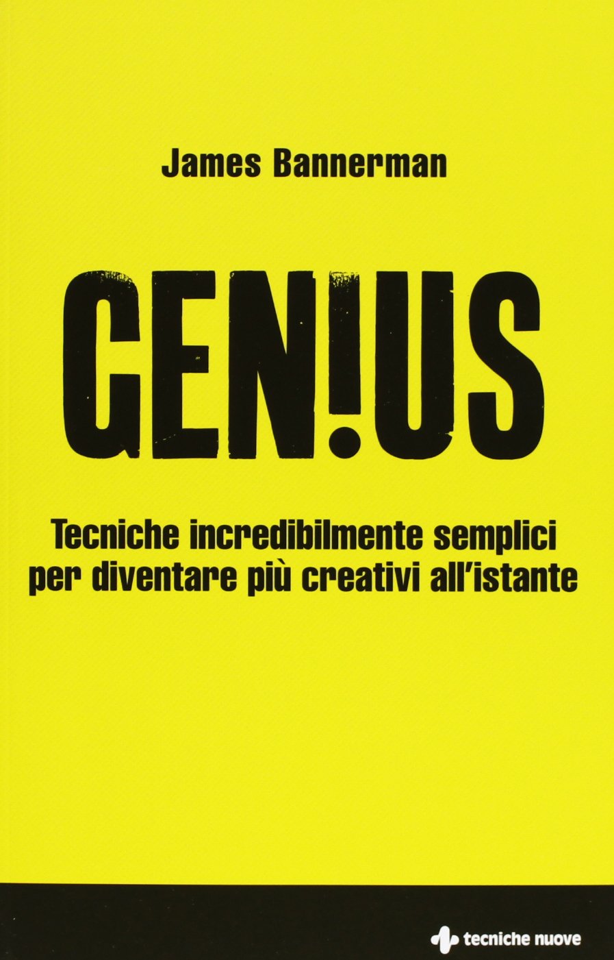 Genius. Tecniche incredibilmente semplici per diventare più creativi all'istante book