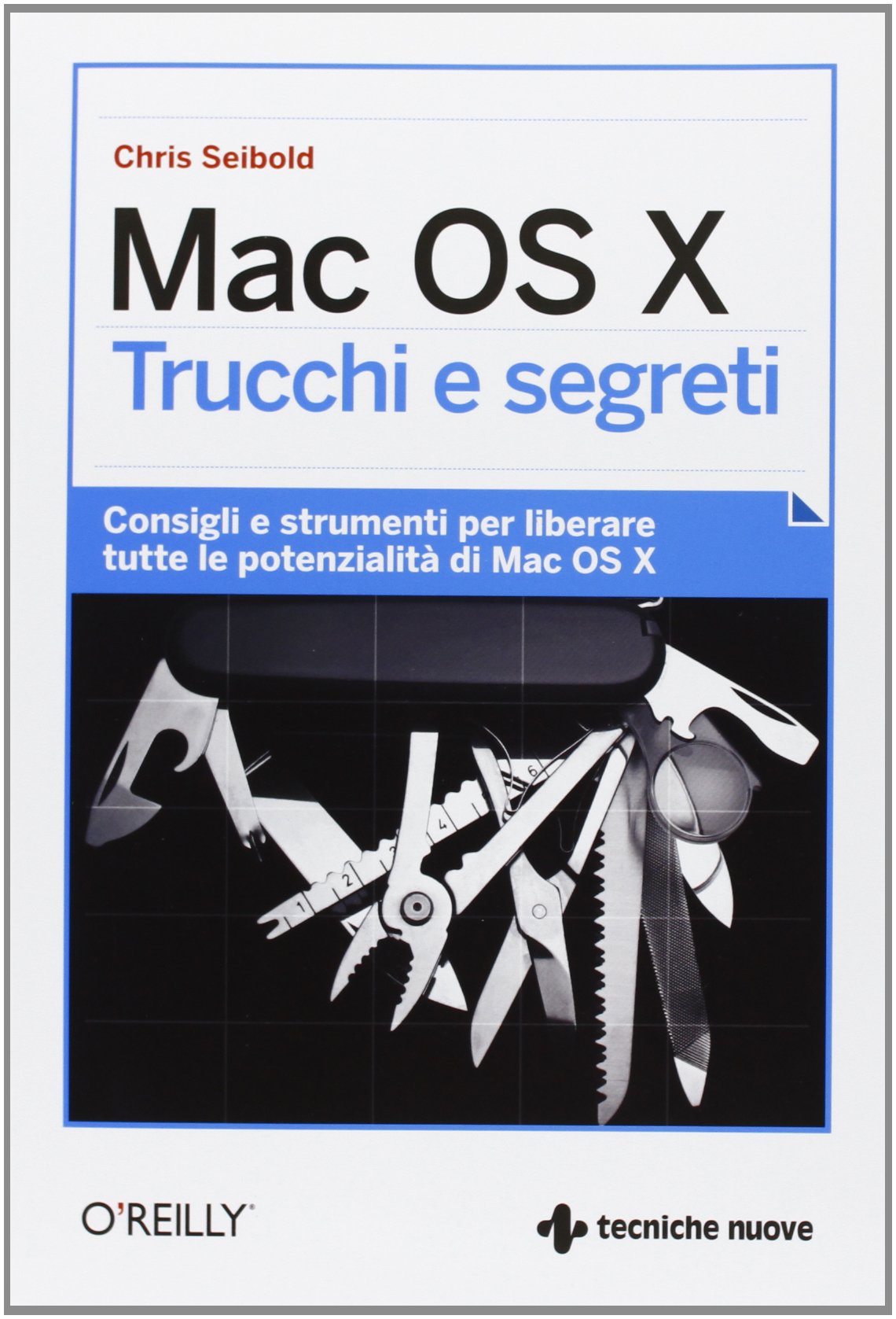 Mac OS X. Trucchi e segreti. Consigli e strumenti per liberare tutte le potenzialità di Mac OS X book