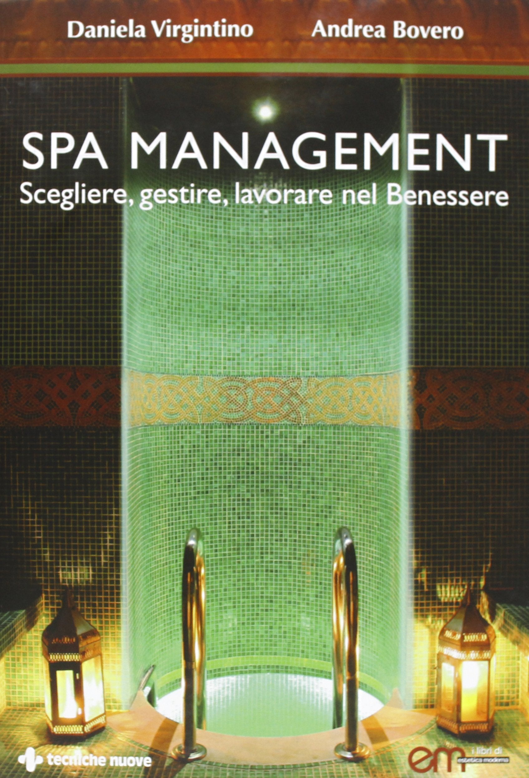 Spa Management. Vivere, gestire, lavorare nelle Spa Business, Finance & Career