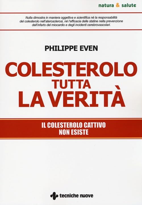 Colesterolo tutta la verità. Il colesterolo cattivo non esiste book