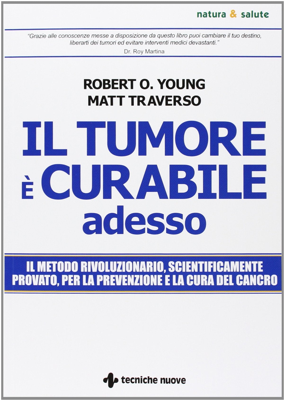 Il tumore è curabile adesso (Natura e salute) Medicine