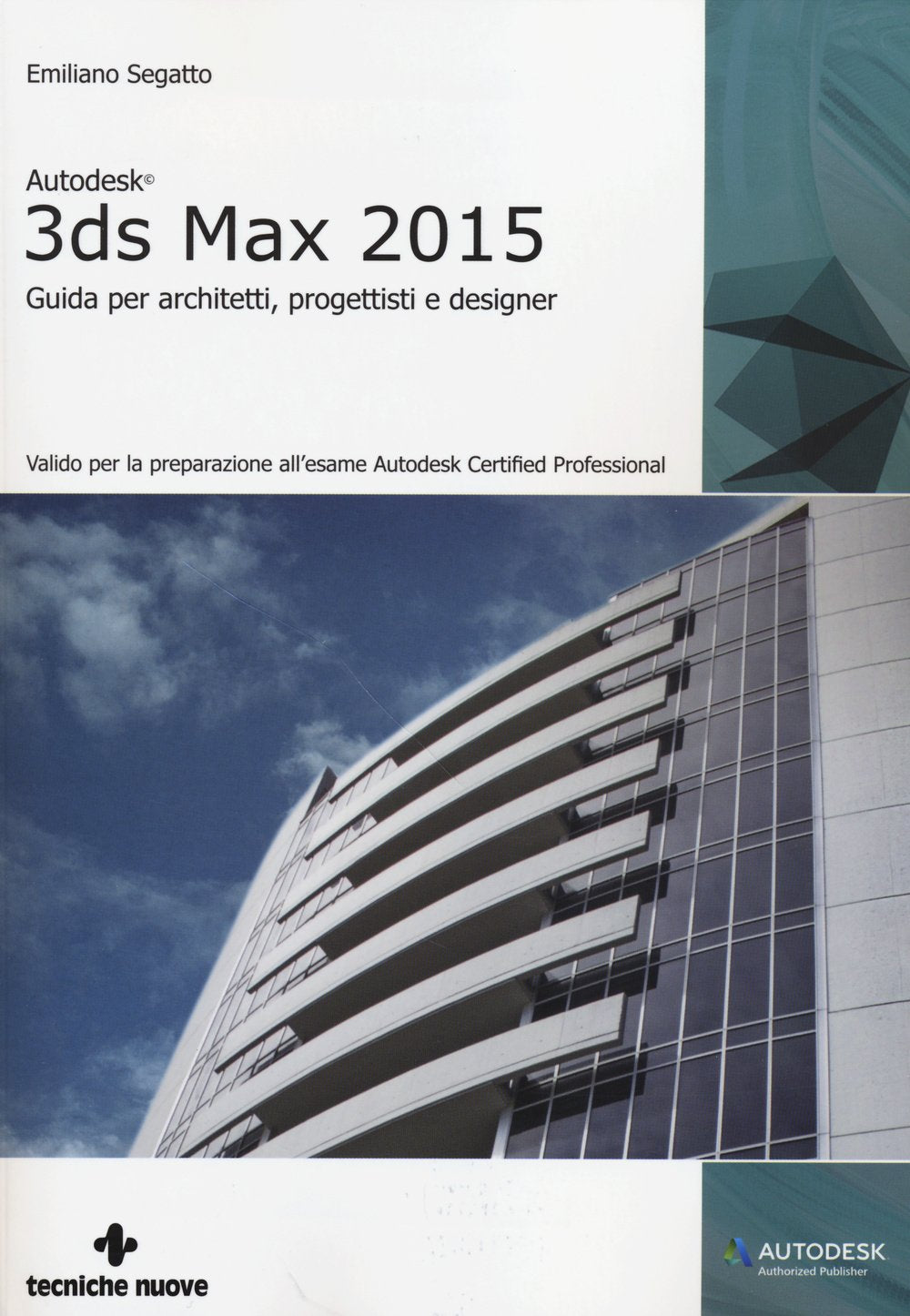 Autodesk 3DS Max 2015. Guida per architetti, progettisti e designer (Informatica) Computer Science