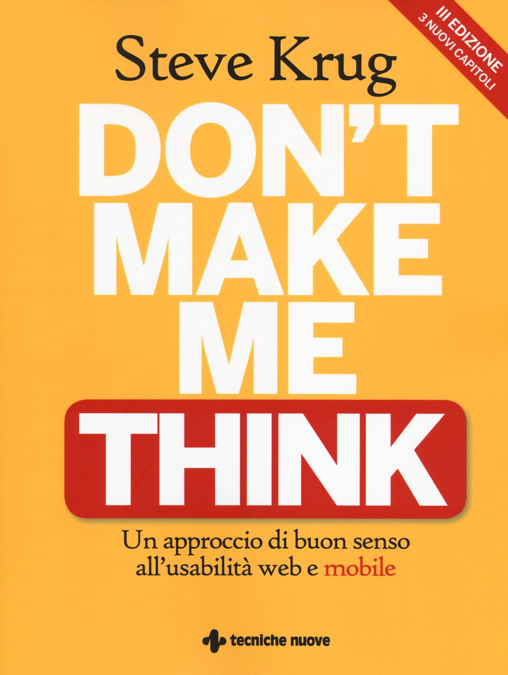 Don't make me think. Un approccio di buon senso all'usabilità web e mobile (Informatica. Internet) Computer Science