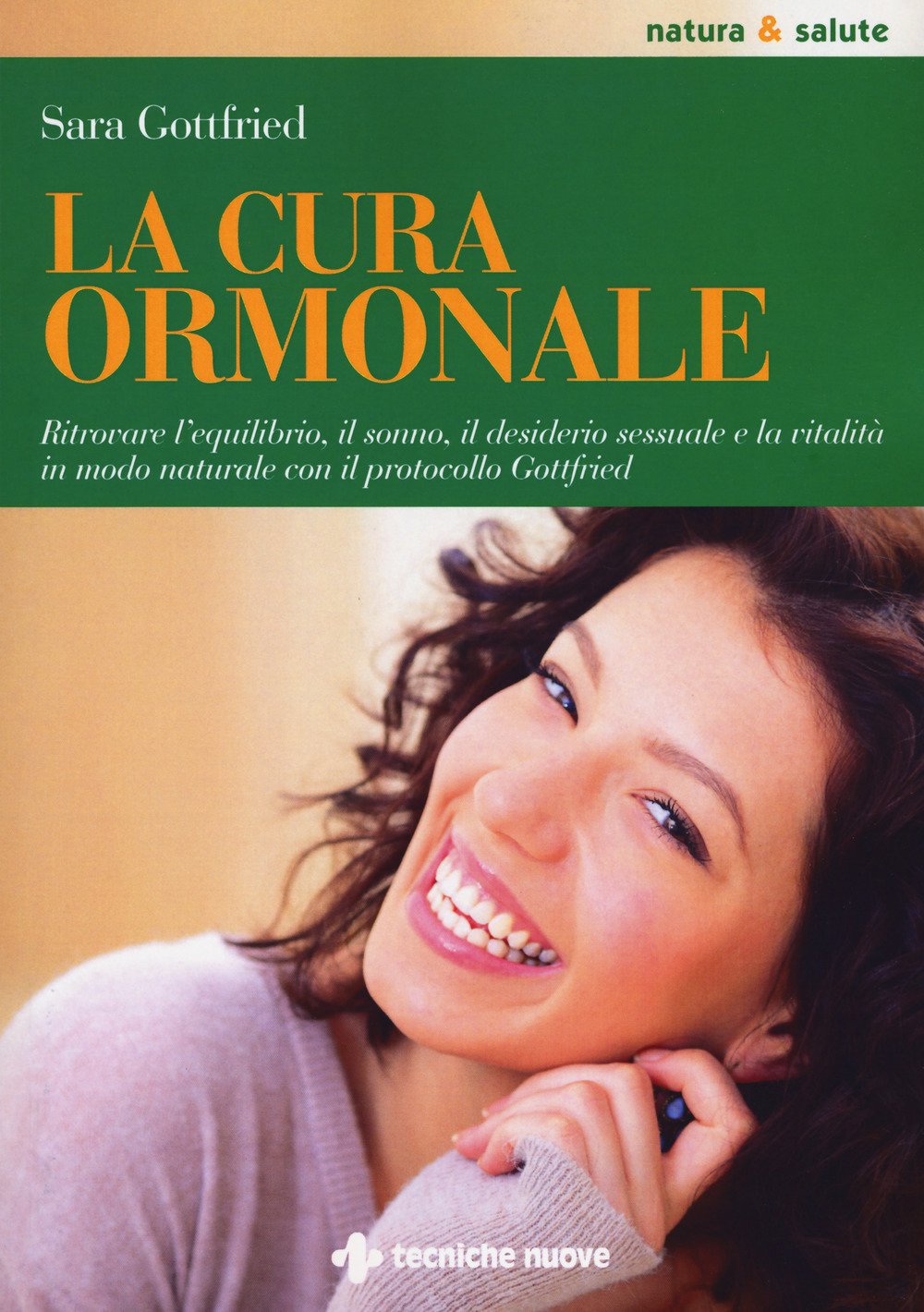 La cura ormonale. Ritrovare l'equilibrio, il sonno, il desiderio sessuale e la vitalità in modo naturale con il protocollo Gottfried book