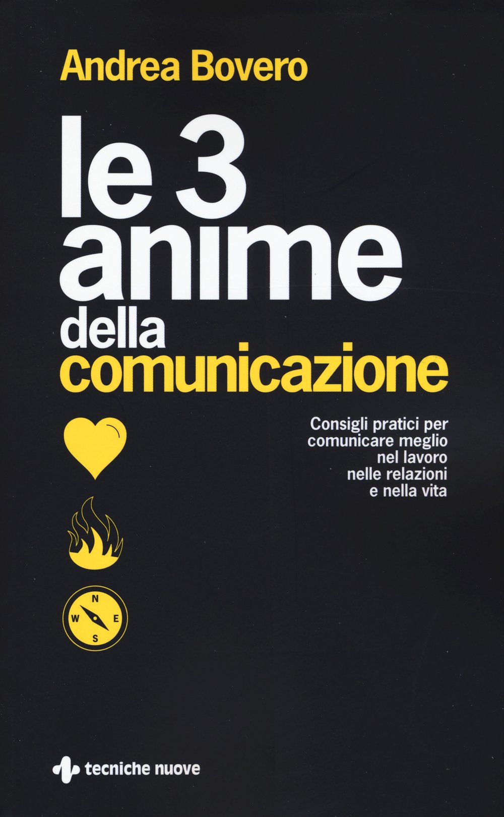 Le 3 anime della comunicazione. Consigli pratici per comunicare meglio nel lavoro, nelle relazioni e nella vita book
