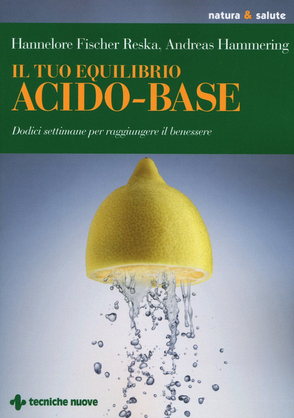 Il tuo equilibrio acido-base. Dodici settimane per raggiungere il benessere Health, Nutrition & Fitness