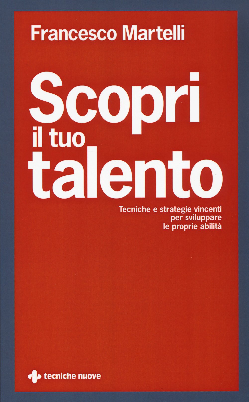 Scopri il tuo talento. Tecniche e strategie vincenti per sviluppare le proprie abilità book