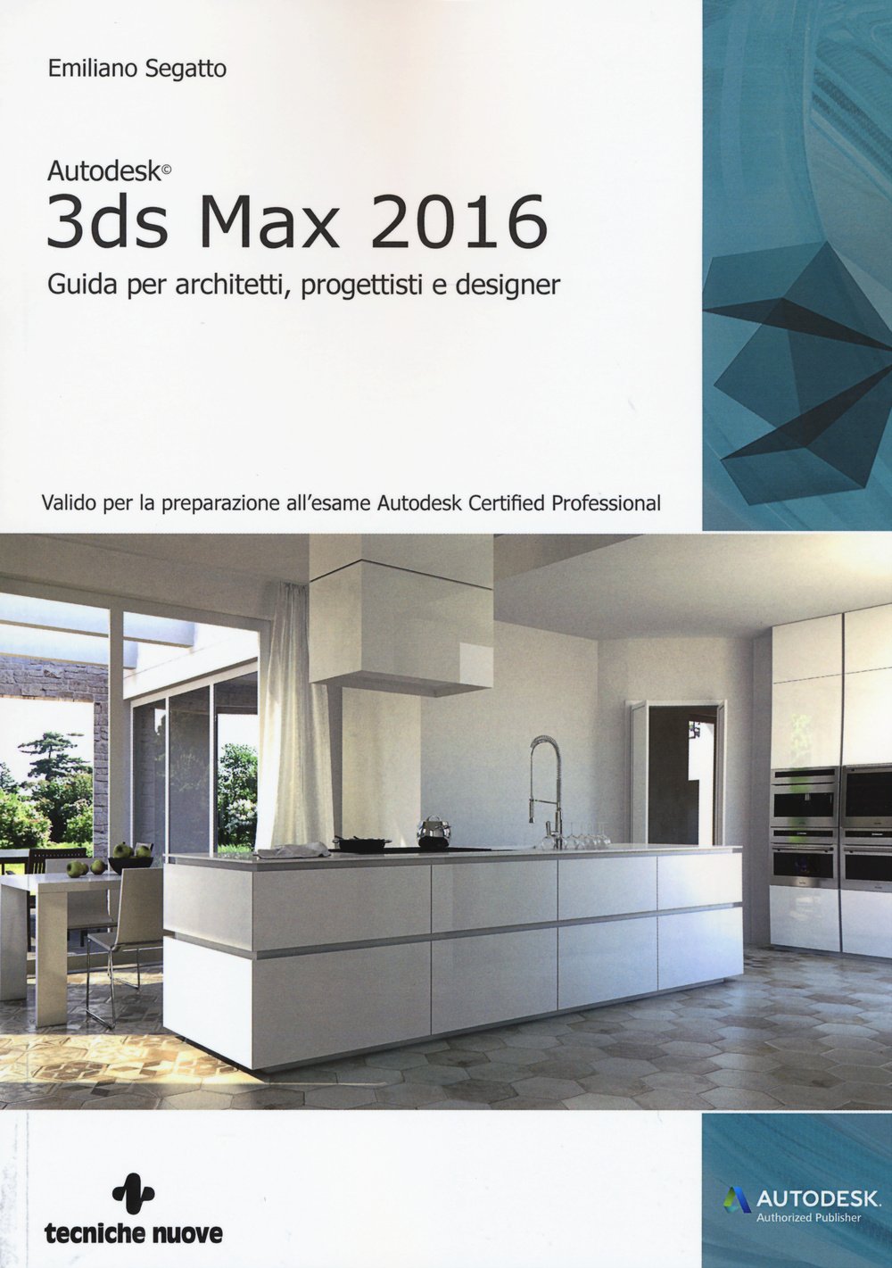Autodesk 3DS Max 2016. Guida per architetti, progettisti e designer book