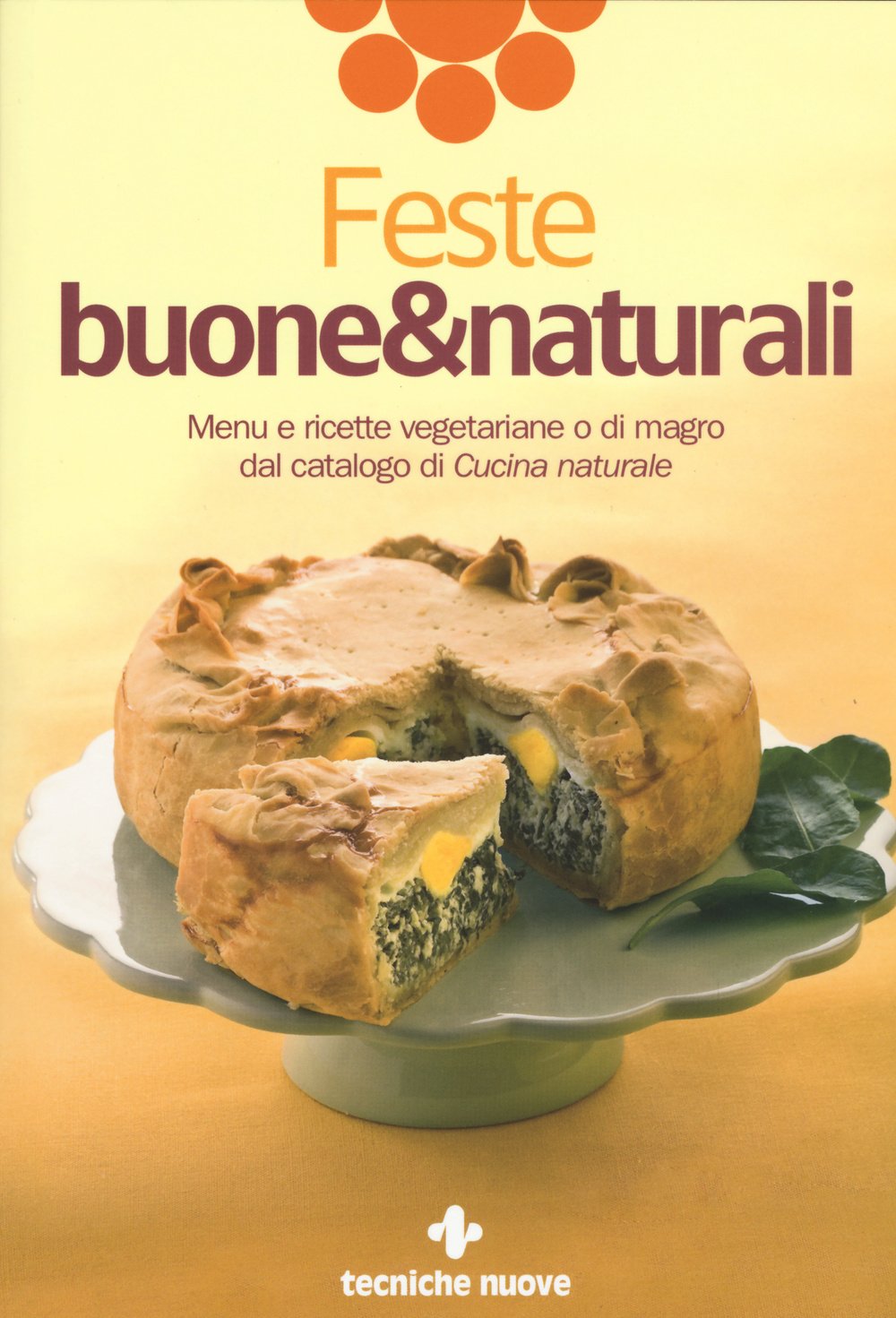 Feste buone & naturali. Menu e ricette vegetariane o di magro dal catalogo di «Cucina naturale» book