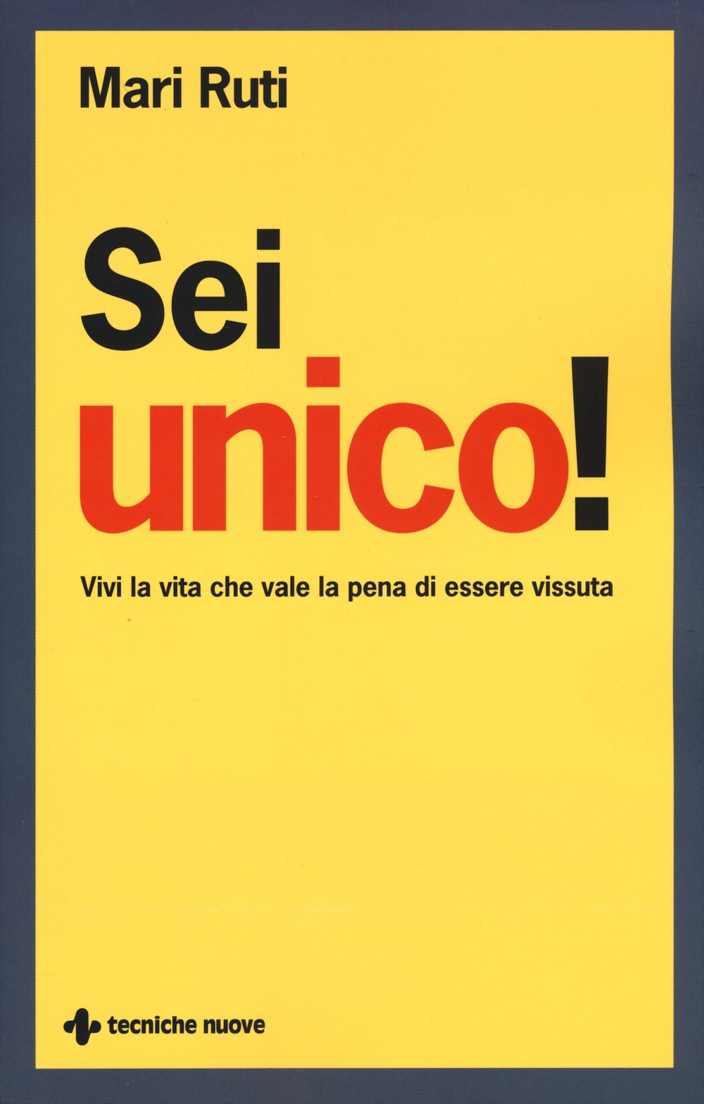 Sei unico! Vivi la vita che vale la pena di essere vissuta book