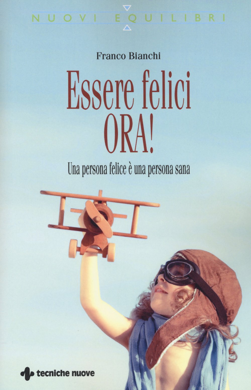 Essere felici ora! Una persona felice è una persona sana Religion & Esotericism