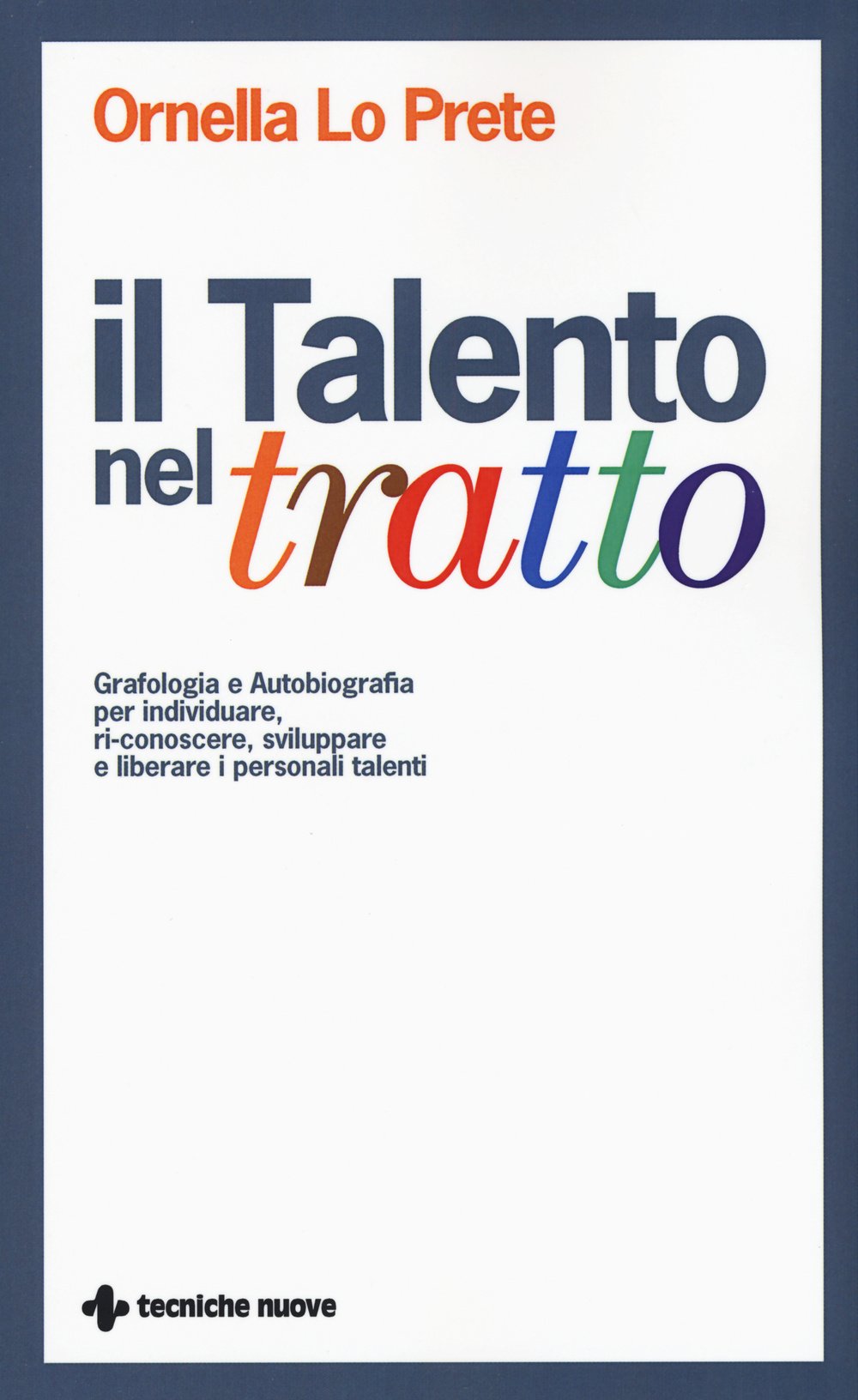 Il talento nel tratto. Grafologia e autobiografia per individuare, ri-conoscere, sviluppare e liberare i personali talenti book