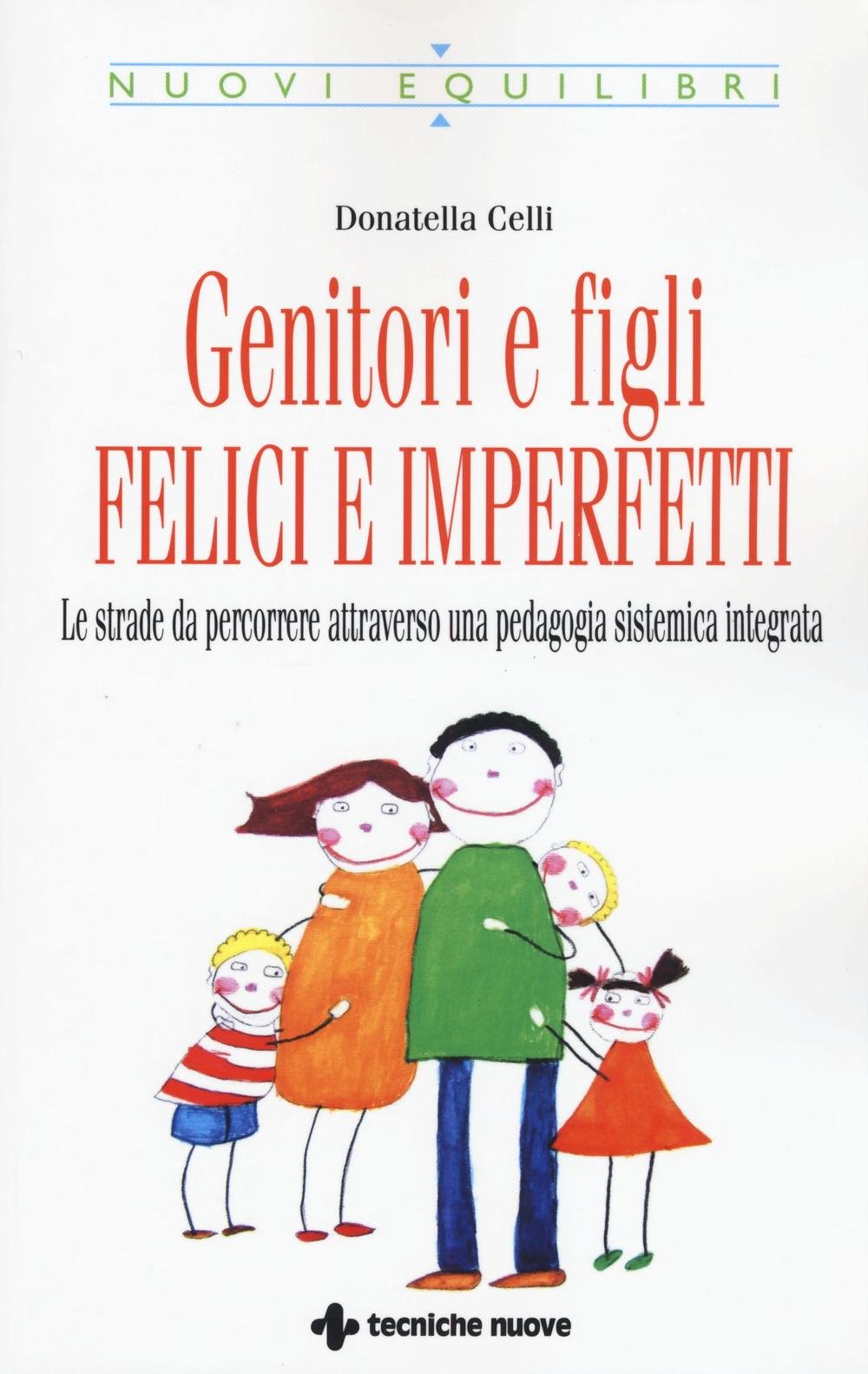 Genitori imperfetti, bambini felici. Le strade da percorrere attraverso una pedagogia sistemica integrata Parents & Children