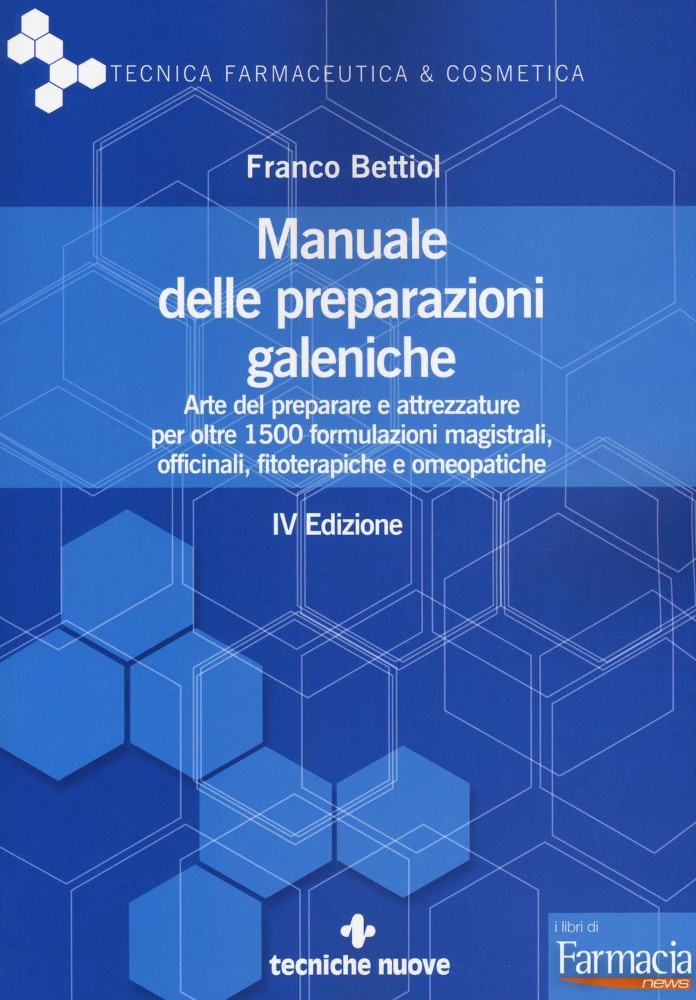 Manuale delle preparazioni galeniche. Arte del preparare e attrezzature per oltre 1500 formulazioni magistrali, officinali, fitoterapiche e omeopatiche Medicine