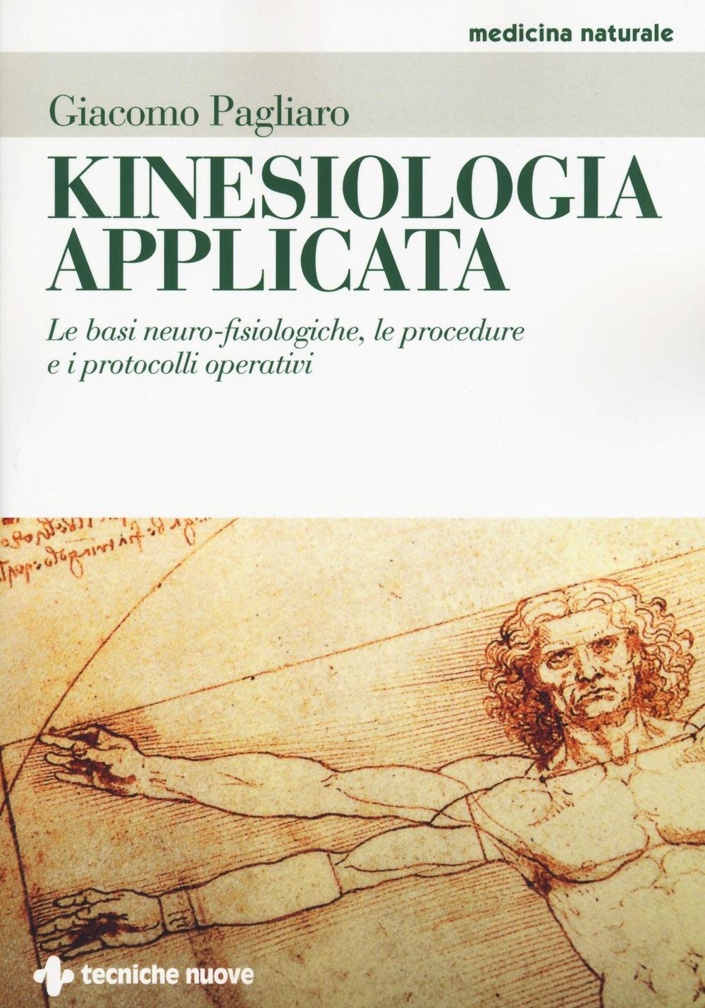 Kinesiologia applicata. Le basi neuro-fisiologiche, le procedure e i protocolli operativi Medicine