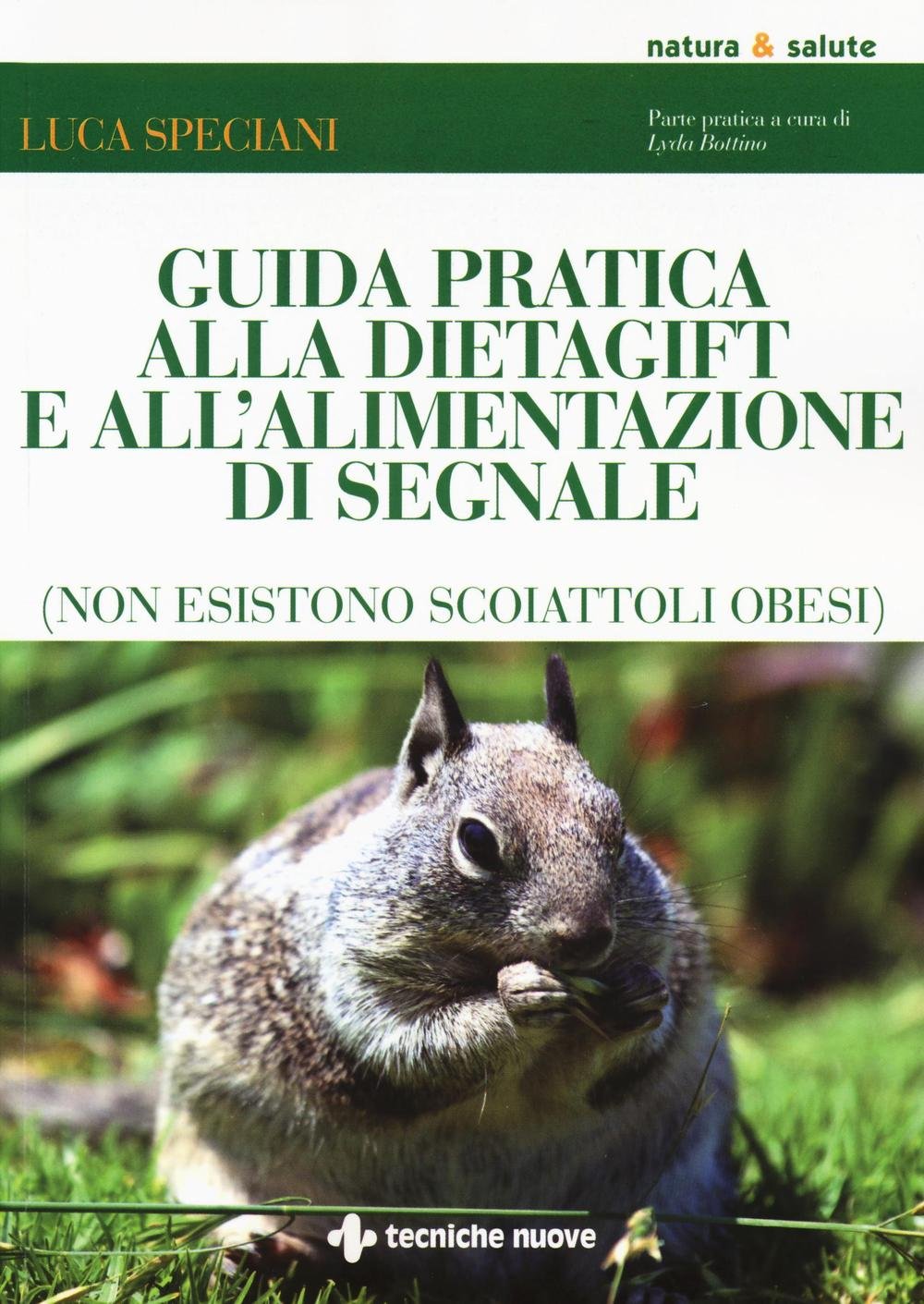 Guida pratica alla DietaGift e all'alimentazione di segnale (non esistono scoiattoli obesi) Medicine