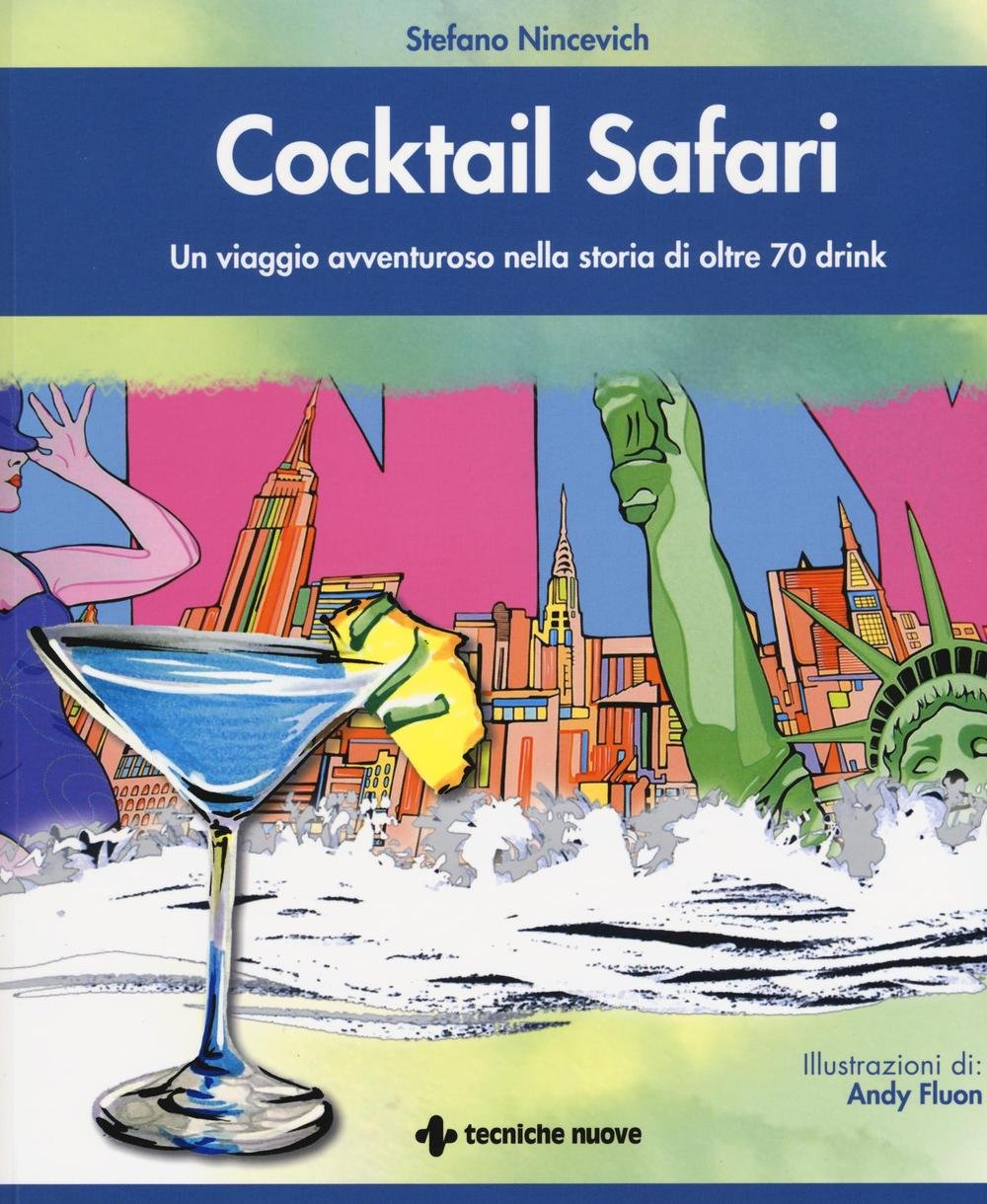 Cocktail safari. Un viaggio avventuroso nella storia di 70 drink Leisure, Home & Garden