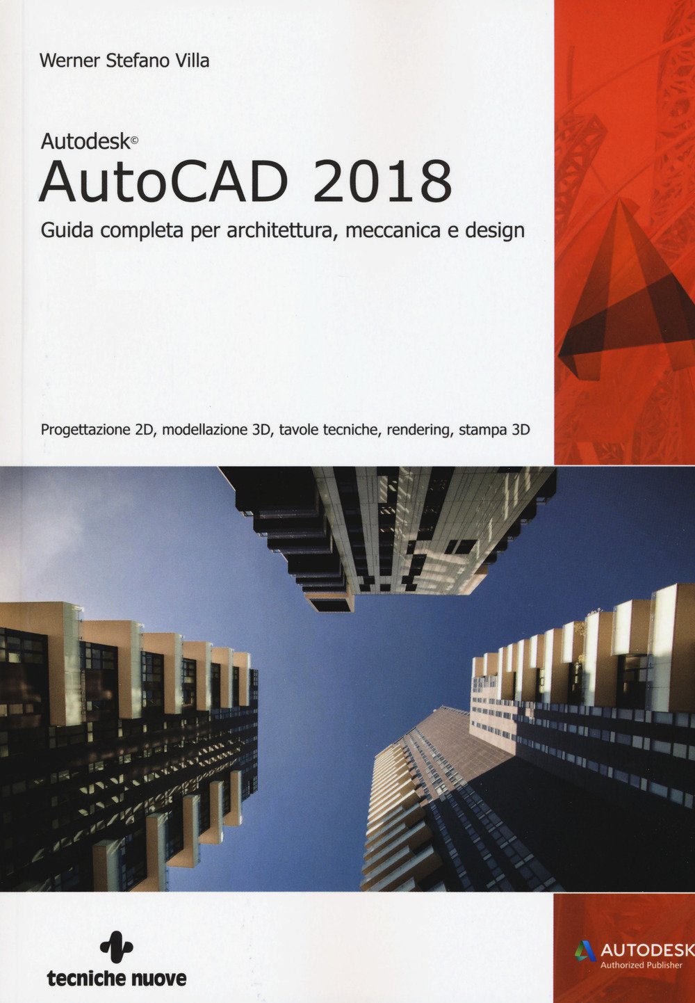 Autodesk AutoCad 2018. Guida completa per architettura, meccanica e design book