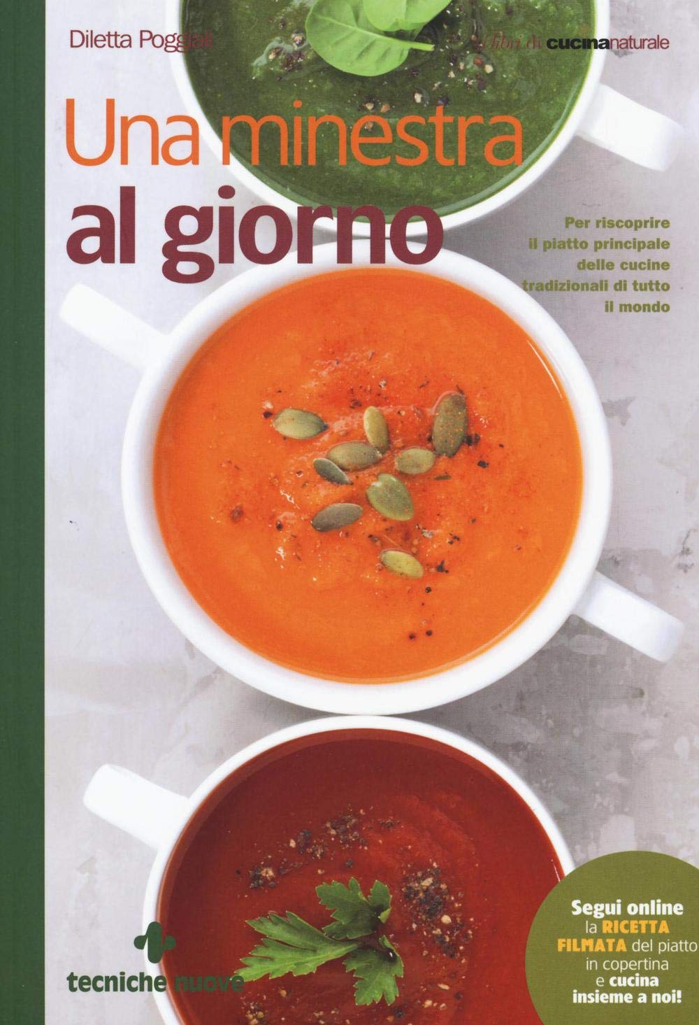 Una minestra al giorno. Per riscoprire il piatto principale delle cucine tradizionali di tutto il mondo (Le guide di Natura & Salute) Leisure, Home & Garden