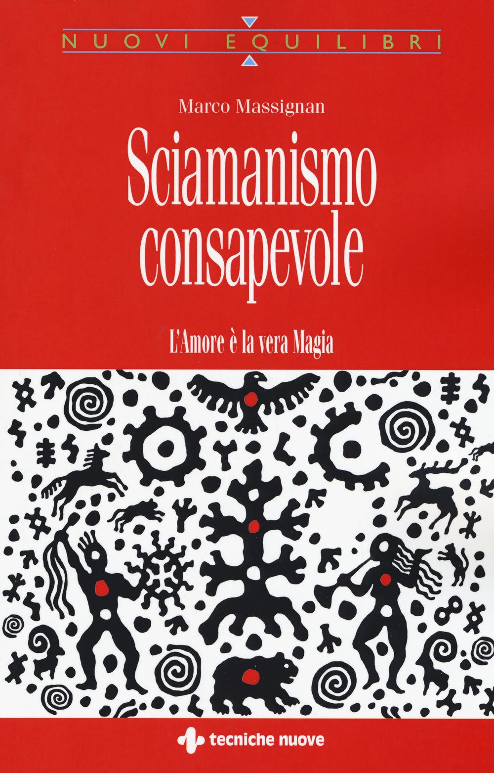 Sciamanismo consapevole. L'amore è la vera magia book