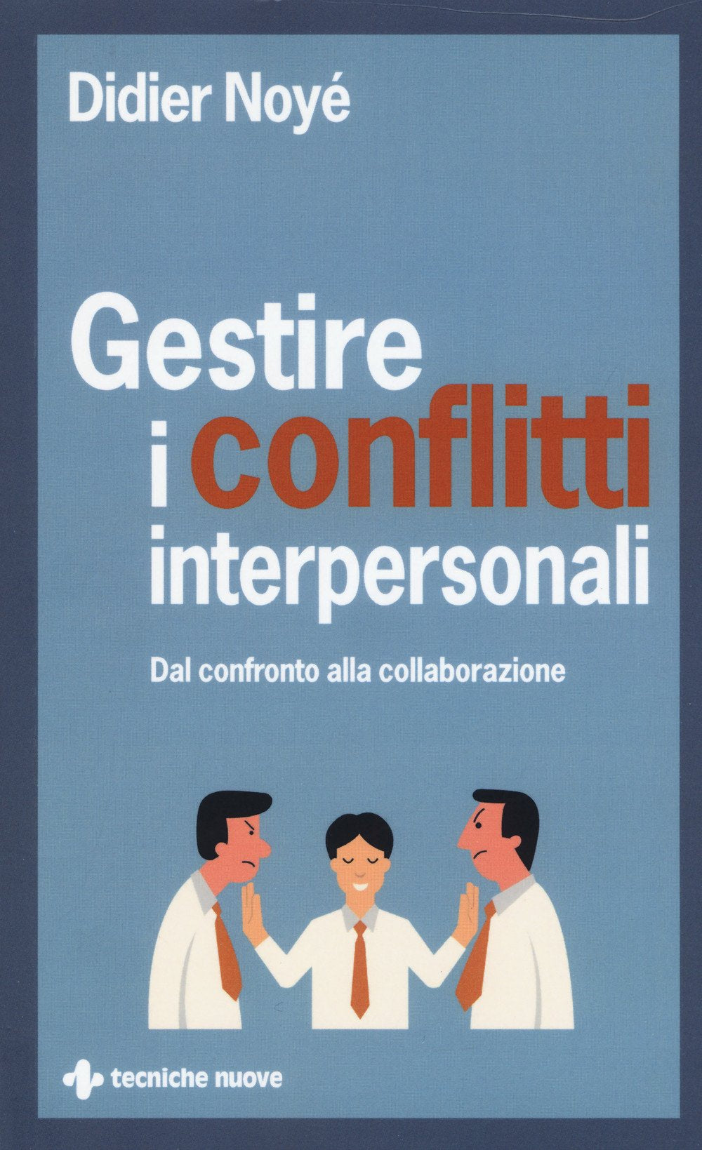 Gestire i conflitti interpersonali. Dal confronto alla collaborazione book