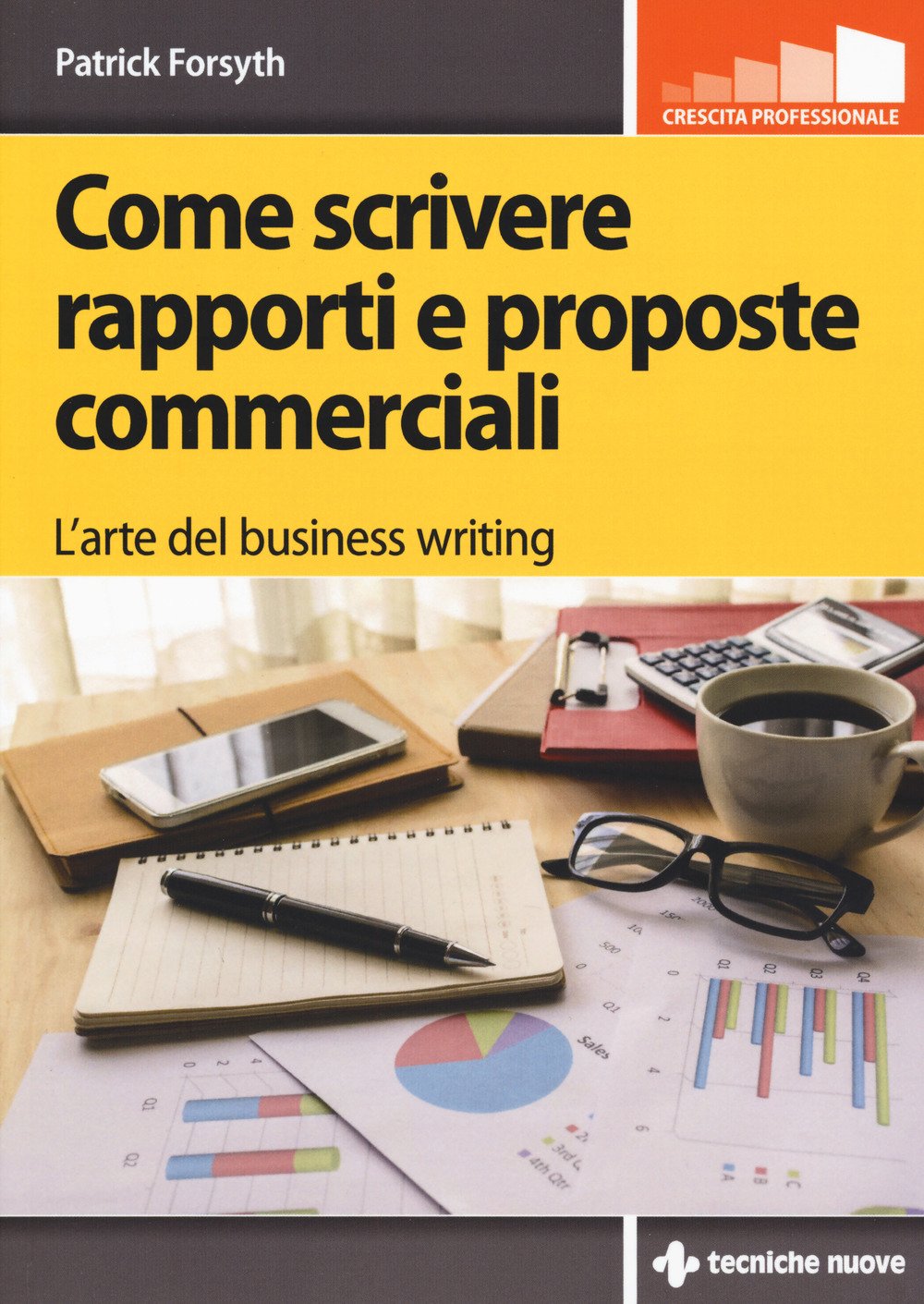 Come scrivere rapporti e proposte commerciali. L'arte del business writing book
