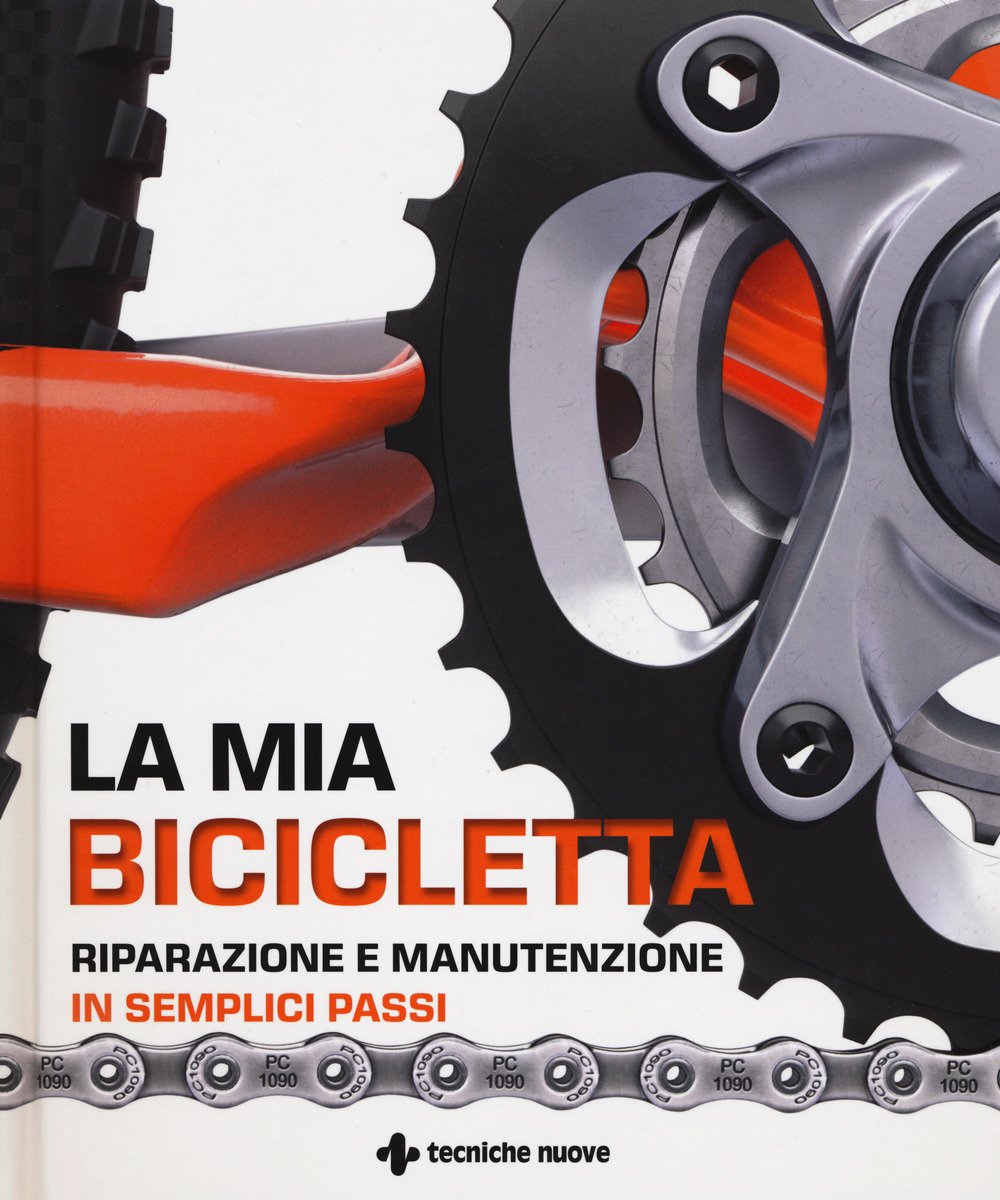 La mia bicicletta. Riparazione e manutenzione in semplici passi Professional & Reference Books