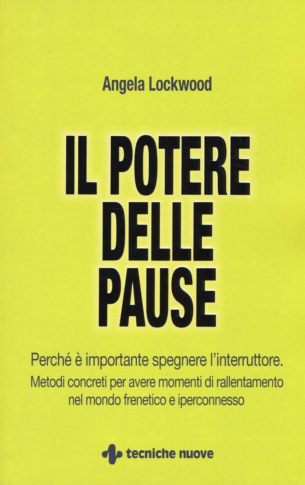 Il potere delle pause. Perché è importante spegnere l'interruttore. Metodi concreti per avere momenti di rallentamento nel mondo frenetico e iperconnesso book