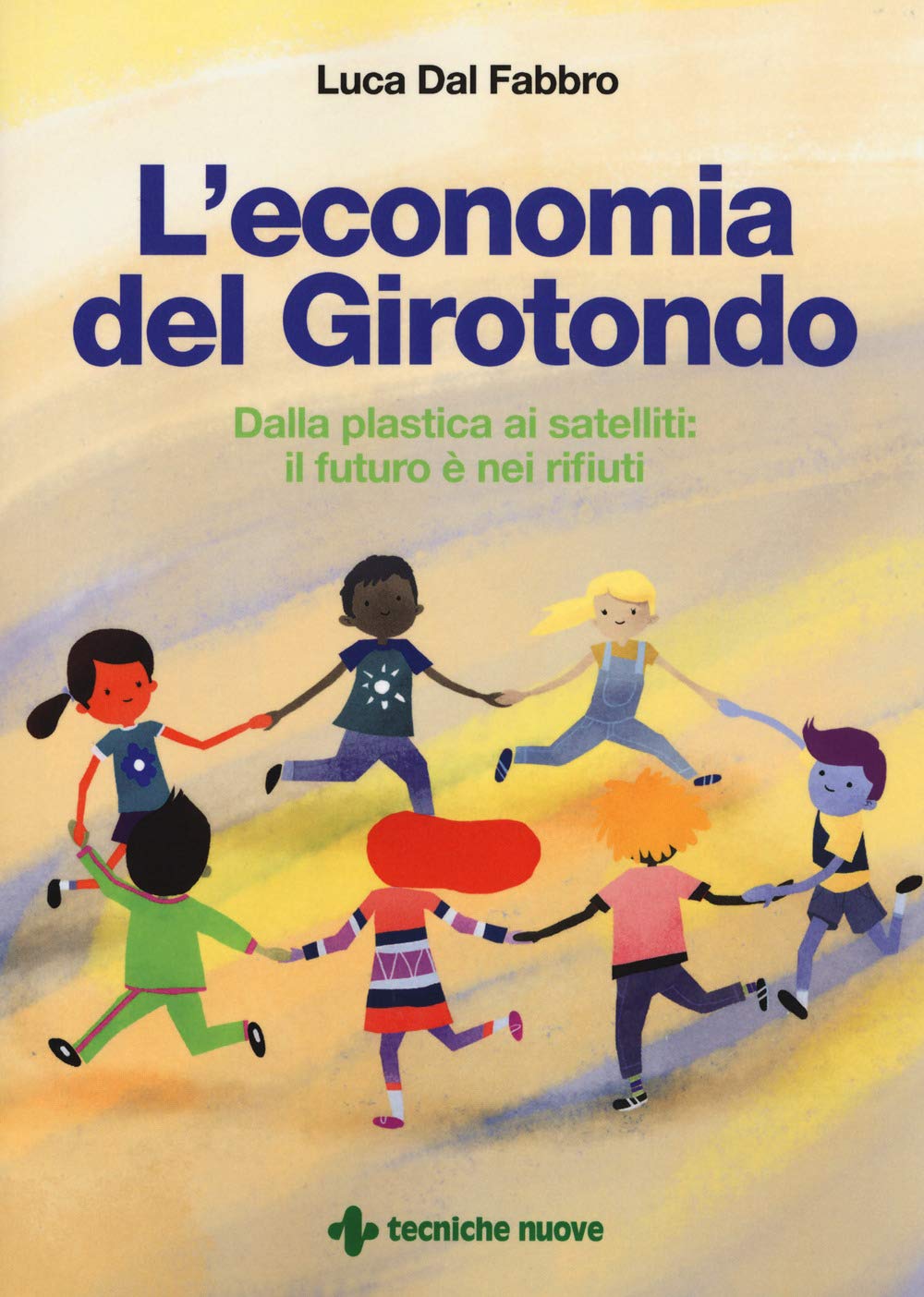 L' economia del girotondo. Dalla plastica ai satelliti: il futuro è dei rifiuti book