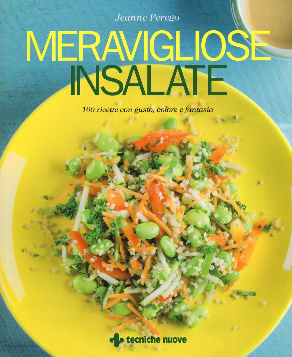 Meravigliose insalate. 100 ricette con gusto, colore e fantasia (Natura e salute) Leisure, Home & Garden