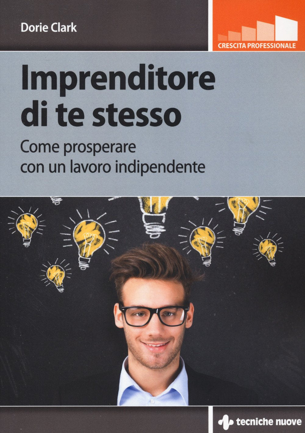 Imprenditore di te stesso. Come prosperare con un lavoro indipendente Business, Finance & Career