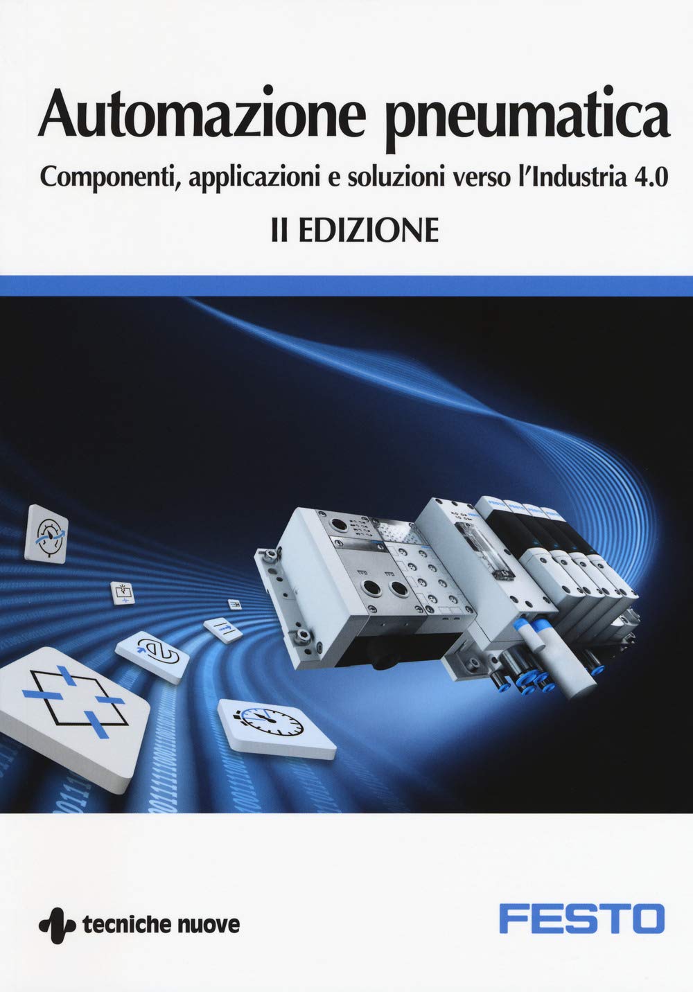 Automazione pneumatica. Componenti, applicazioni e soluzioni verso l'industria 4.0 book