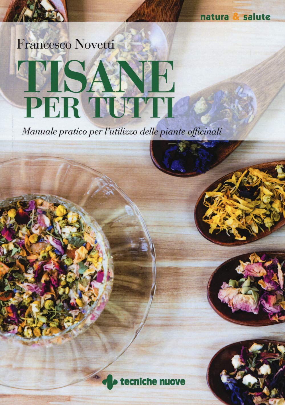 Tisane per tutti. Manuale pratico per l’utilizzo delle piante officinali book