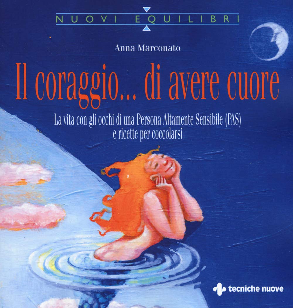 Il coraggio... di avere cuore. La vita con gli occhi di una Persona Altamente Sensibile (PAS) e ricette per coccolarsi (Nuovi equilibri) Leisure, Home & Garden